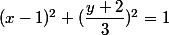 (x-1)^2 + (\dfrac{y+2}{3})^2 = 1